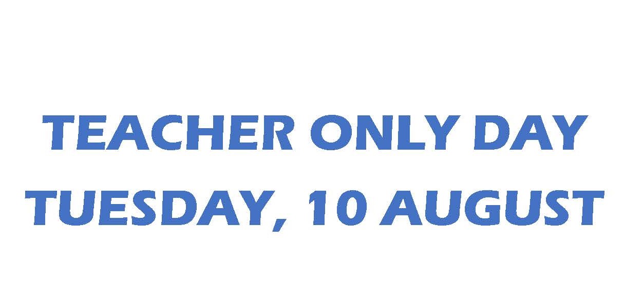 Read more about the article Teacher Only Day – Tuesday, 10 August